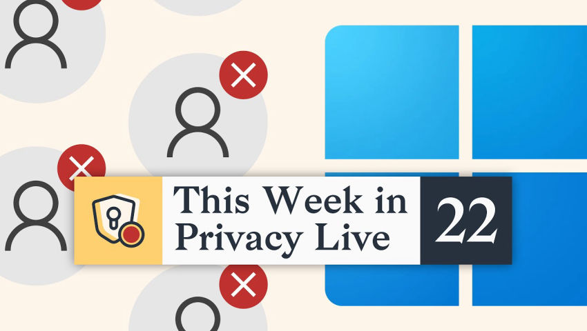 The End of Windows Local Accounts?｜This Week in Privacy #22 (Oct 10, 2025)